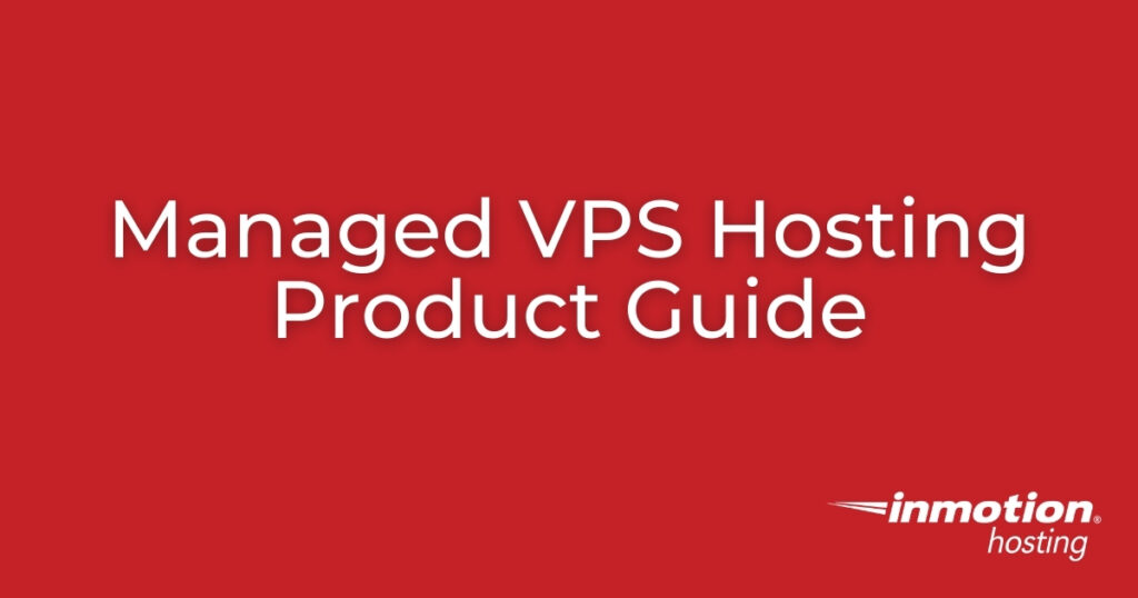 Managed VPS Hosting Product Guide
